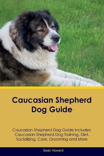 Cover image for Caucasian Shepherd Dog Guide Caucasian Shepherd Dog Guide Includes