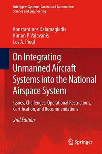 Cover image for On Integrating Unmanned Aircraft Systems into the National Airspace System: Issues, Challenges, Operational Restrictions, Certification, and Recommendations