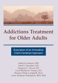 Cover image for Addictions Treatment for Older Adults: Evaluation of an Innovative Client-Centered Approach