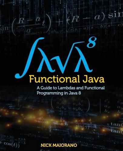 Cover image for Functional Java: A Guide to Lambdas and Functional Programming in Java 8