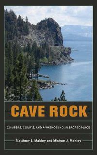 Cover image for Cave Rock: Climbers, Courts and a Washoe Indian Sacred Place