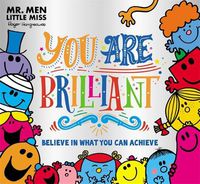 Cover image for Mr. Men Little Miss: You are Brilliant: Believe in What You Can Achieve