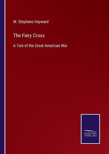 Cover image for The Fiery Cross: A Tale of the Great American War