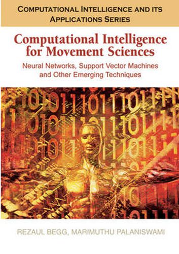 Cover image for Computational Intelligence for Movement Sciences: Neural Networks and Other Emerging Techniques