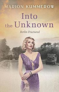 Cover image for Into the Unknown: A wrenching Cold War adventure in Germany's Soviet occupied zone