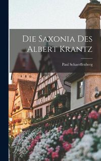 Cover image for Die Saxonia des Albert Krantz