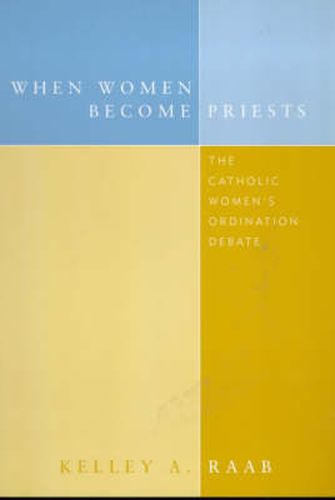 Cover image for When Women Become Priests: The Catholic Women's Ordination Debate