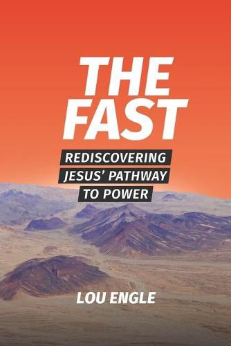 Cover image for The Fast: Rediscovering Jesus' Pathway to Power