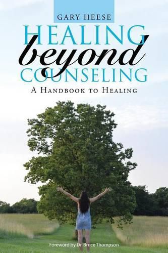 Cover image for Healing Beyond Counseling: A Handbook to Healing