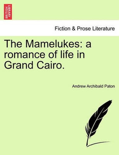 Cover image for The Mamelukes: A Romance of Life in Grand Cairo.