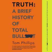 Cover image for Truth: A Brief History of Total Bullsh*t