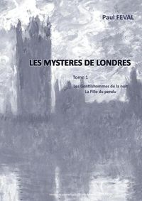 Cover image for Les Mysteres de Londres: Tome 1: Les Gentilhommes de la nuit - La fille du pendu