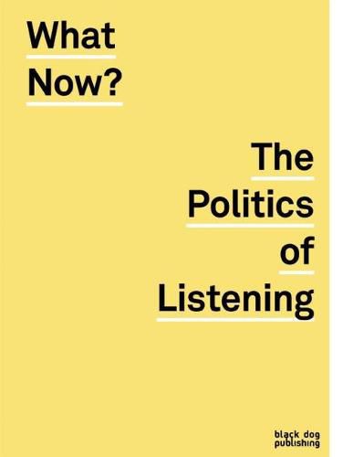 Cover image for What Now?: The Politics of Listening