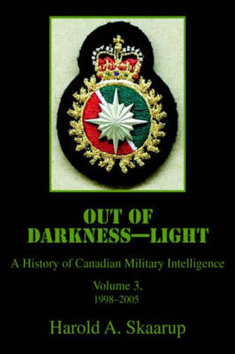 Cover image for Out of Darkness--Light: A History of Canadian Military Intelligence