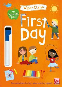 Cover image for I'm Starting School: First Day: Wipe-clean book with pen