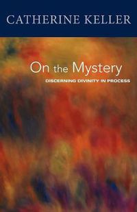 Cover image for On the Mystery: Discerning Divinity in Process