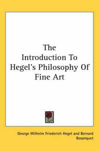 Cover image for The Introduction to Hegel's Philosophy of Fine Art