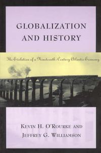 Cover image for Globalization and History: The Evolution of a Nineteenth-Century Atlantic Economy