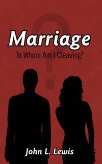 Cover image for Marriage: To Whom Am I Cleaving?