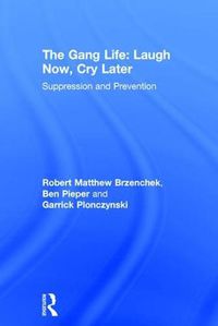 Cover image for The Gang Life: Laugh Now, Cry Later: Suppression and Prevention