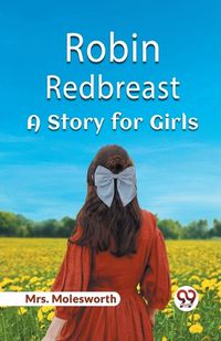 Cover image for Robin Redbreast A Story for Girls