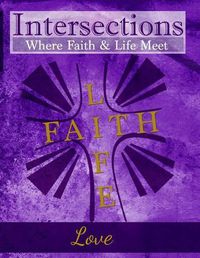 Cover image for Intersections: Where Faith & Life Meet: Love