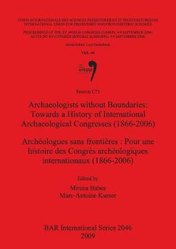 Cover image for Archaeologists without Boundaries: Towards a History of International Archaeological Congresses (1866-2006) / Archeologues sans frontieres : Pour une