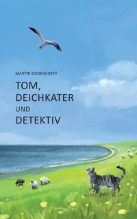 Cover image for Tom, Deichkater und Detektiv