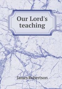 Cover image for Our Lord's teaching