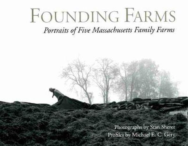 Cover image for Founding Farms: Portraits of Five Massachusetts Family Farms