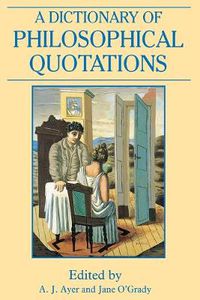 Cover image for A Dictionary of Philosophical Quotations