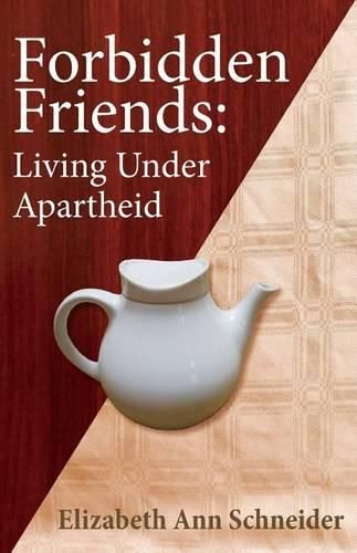 Cover image for Forbidden Friends: Living under Apartheid