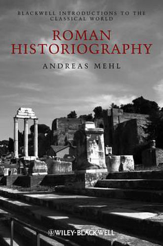 Cover image for Roman Historiography: An Introduction to Its Basic Aspects and Development