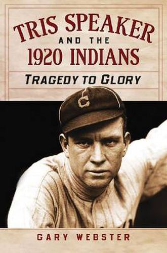 Cover image for Tris Speaker and the 1920 Indians: Tragedy to Glory