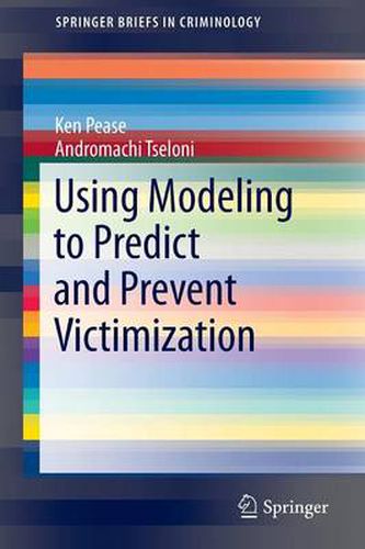 Cover image for Using Modeling to Predict and Prevent Victimization