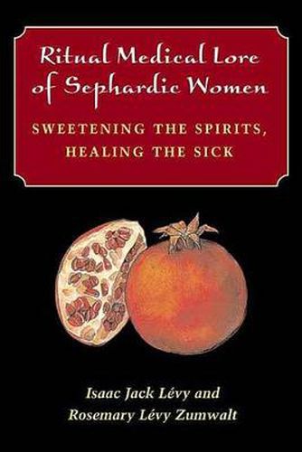 Cover image for Ritual Medical Lore of Sephardic Women: Sweetening the Spirits, Healing the Sick
