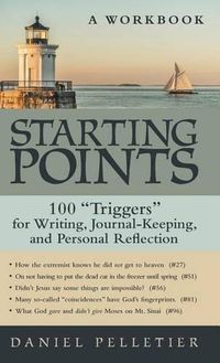 Cover image for Starting Points: 100 Triggers for Writing, Journal-Keeping, and Personal Reflection