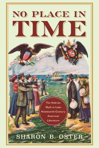 Cover image for No Place in Time: The Hebraic Myth in Late Nineteenth-Century American Literature