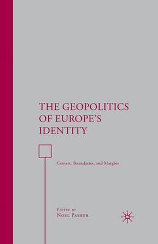 Cover image for The Geopolitics of Europe's Identity: Centers, Boundaries, and Margins