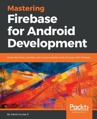 Cover image for Mastering Firebase for Android Development: Build real-time, scalable, and cloud-enabled Android apps with Firebase