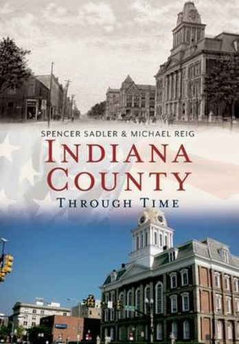 Indiana County: Through Time