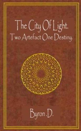 Cover image for The City of Light .:Two Artefacts One Destiny