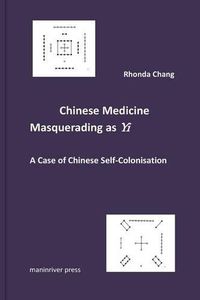 Cover image for Chinese Medicine Masquerading as Yi: A Case of Chinese Self-Colonisation