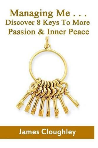 Cover image for Managing Me . . . Discover 8 Keys To More Passion & Inner Peace