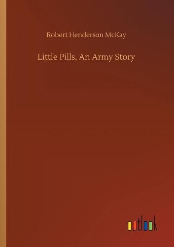 Cover image for Little Pills, An Army Story