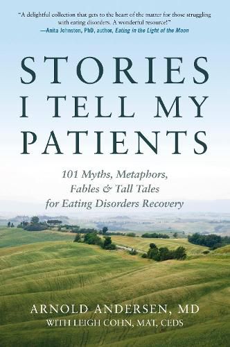 Cover image for Stories I Tell My Patients: 101 Myths, Metaphors, Fables and Tall Tales for Eating Disorders Recovery