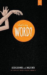 Cover image for What's My Word?: My Special Word Series: Book One