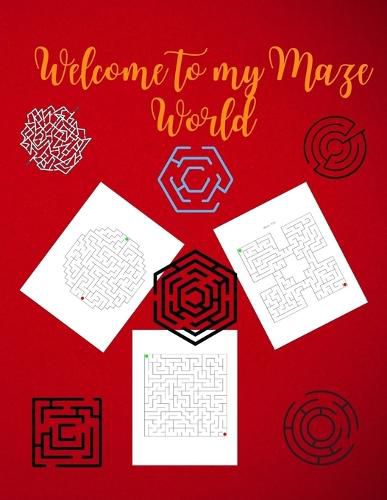 Cover image for Welcome to My Maze World: Maze Activity Book Funny Circle, Quad and Square Mazes Awesome Mazes for Kids Activity Book for Kids and Adults