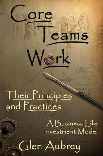 Cover image for Core Teams Work Their Principles and Practices