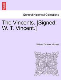 Cover image for The Vincents. [signed: W. T. Vincent.]